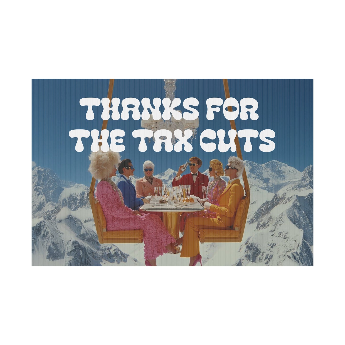 THANKS FOR THE TAX CUTS PROTEST SIGN