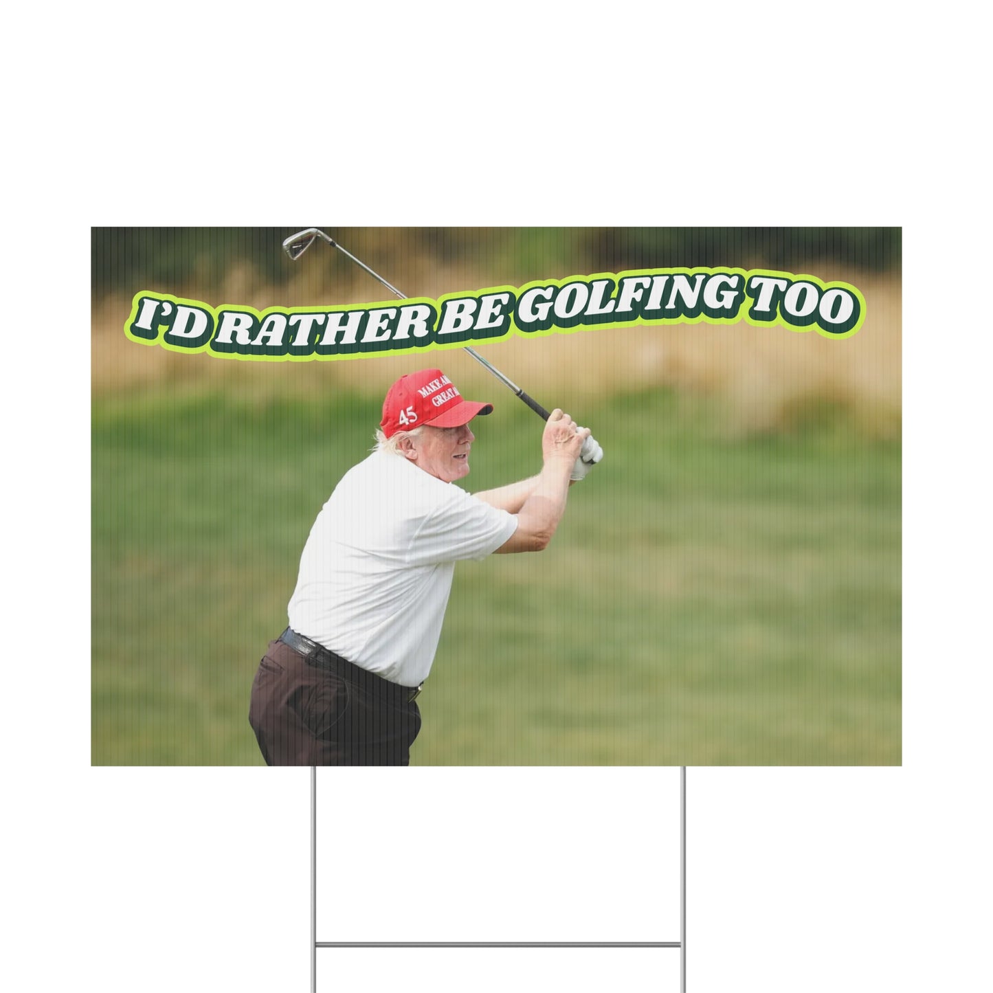 RATHER BE GOLFING PROTEST SIGN