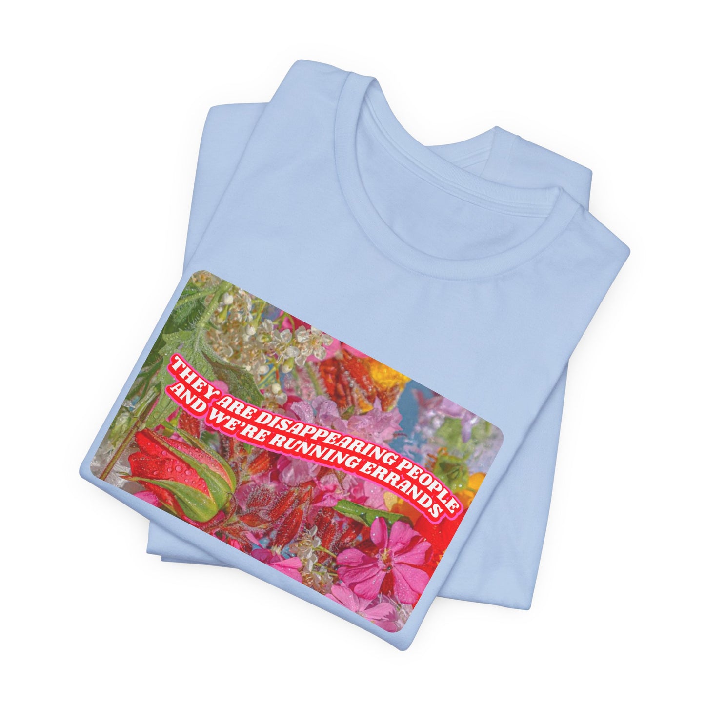 THEY ARE DISAPPEARING PEOPLE TEE
