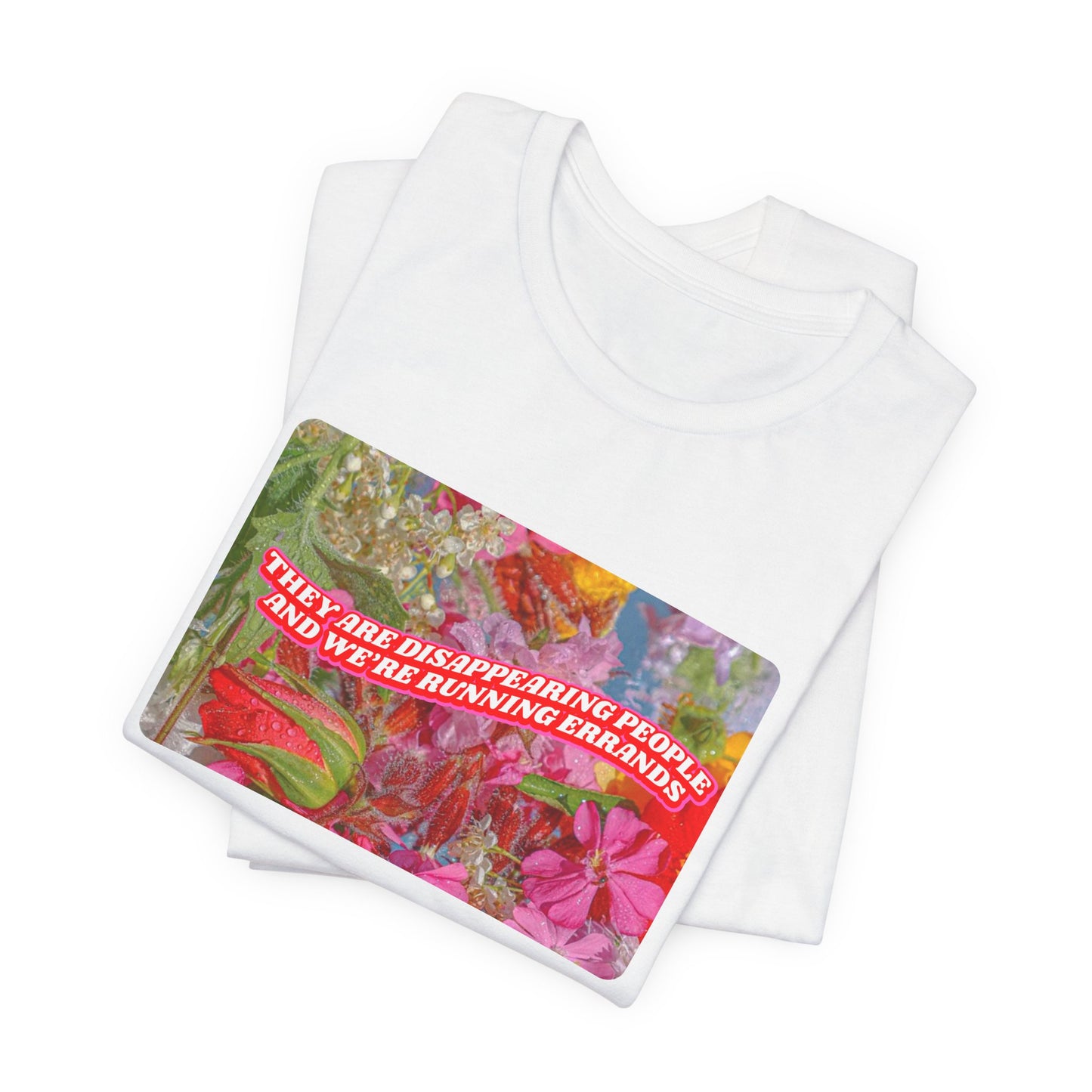 THEY ARE DISAPPEARING PEOPLE TEE