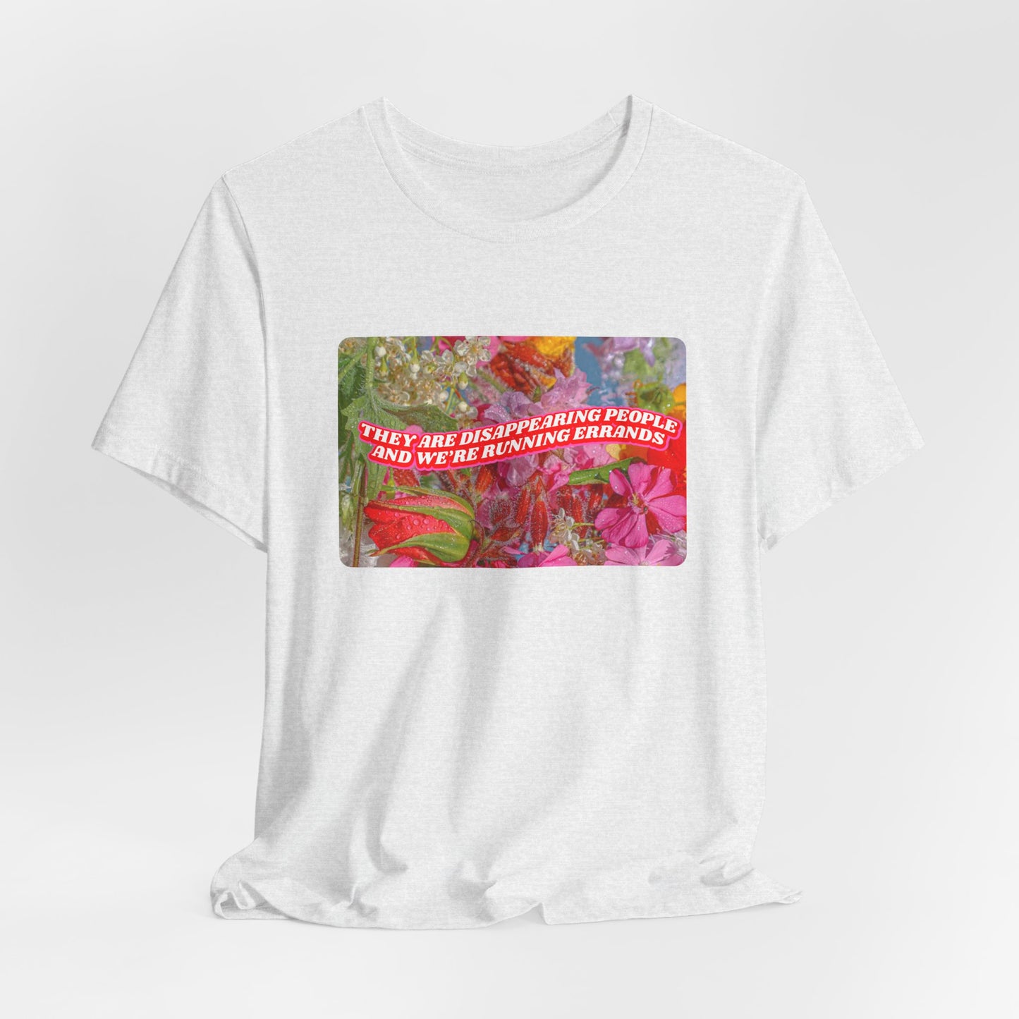THEY ARE DISAPPEARING PEOPLE TEE