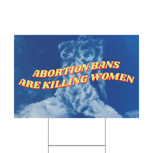 ABORTION BANS ARE KILLING WOMEN PROTEST SIGN