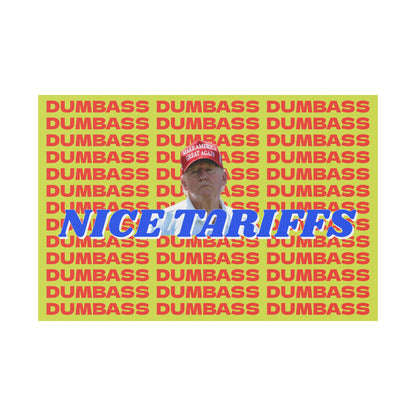 NICE TARIFFS DUMBASS PROTEST SIGN