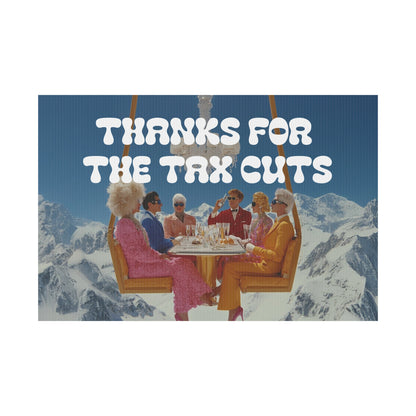 THANKS FOR THE TAX CUTS PROTEST SIGN