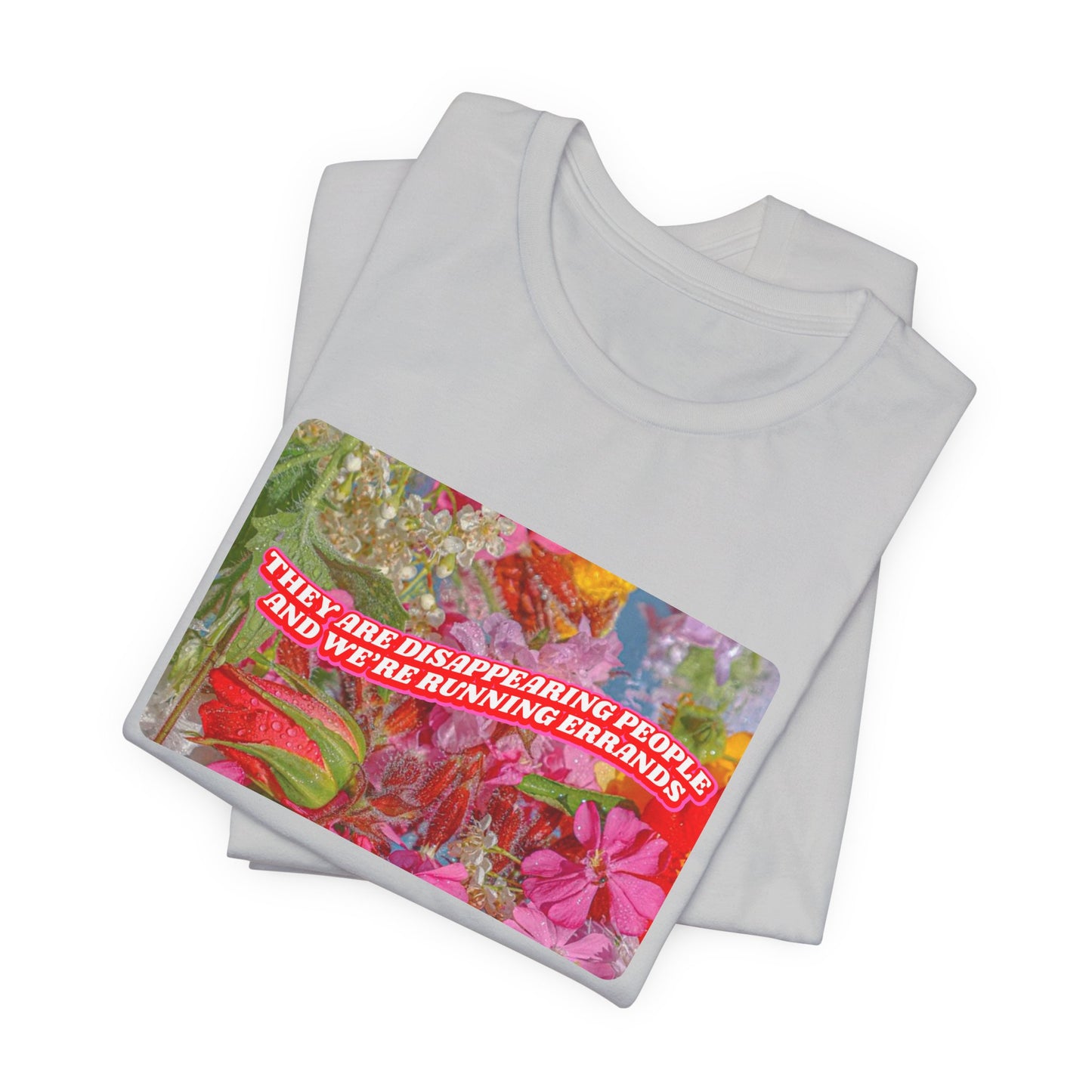THEY ARE DISAPPEARING PEOPLE TEE
