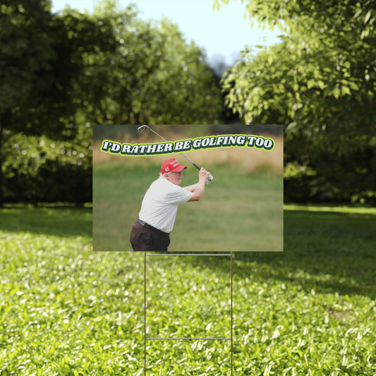 RATHER BE GOLFING PROTEST SIGN