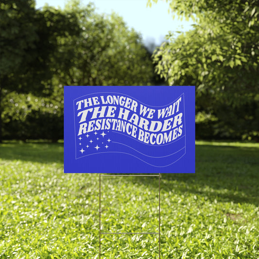 RESISTANCE WILL BE EASIER TODAY PROTEST SIGN