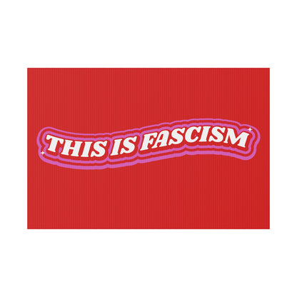 THIS IS FACISM PROTEST SIGN