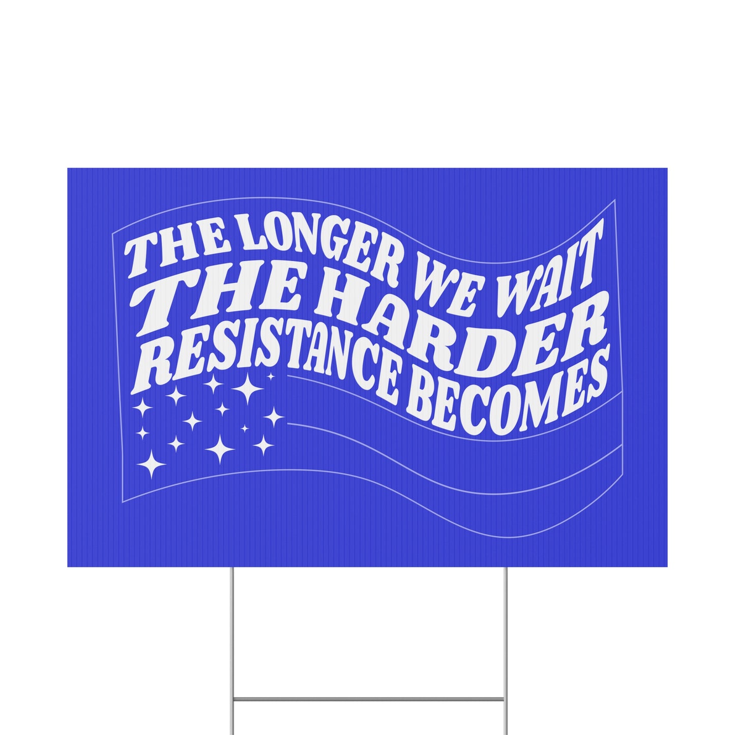 RESISTANCE WILL BE EASIER TODAY PROTEST SIGN