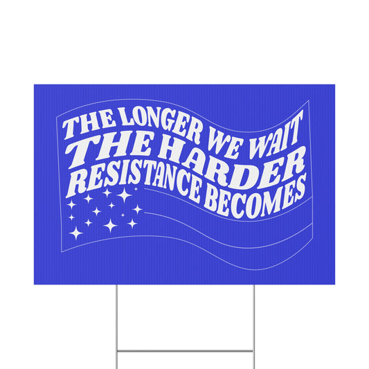 RESISTANCE WILL BE EASIER TODAY PROTEST SIGN
