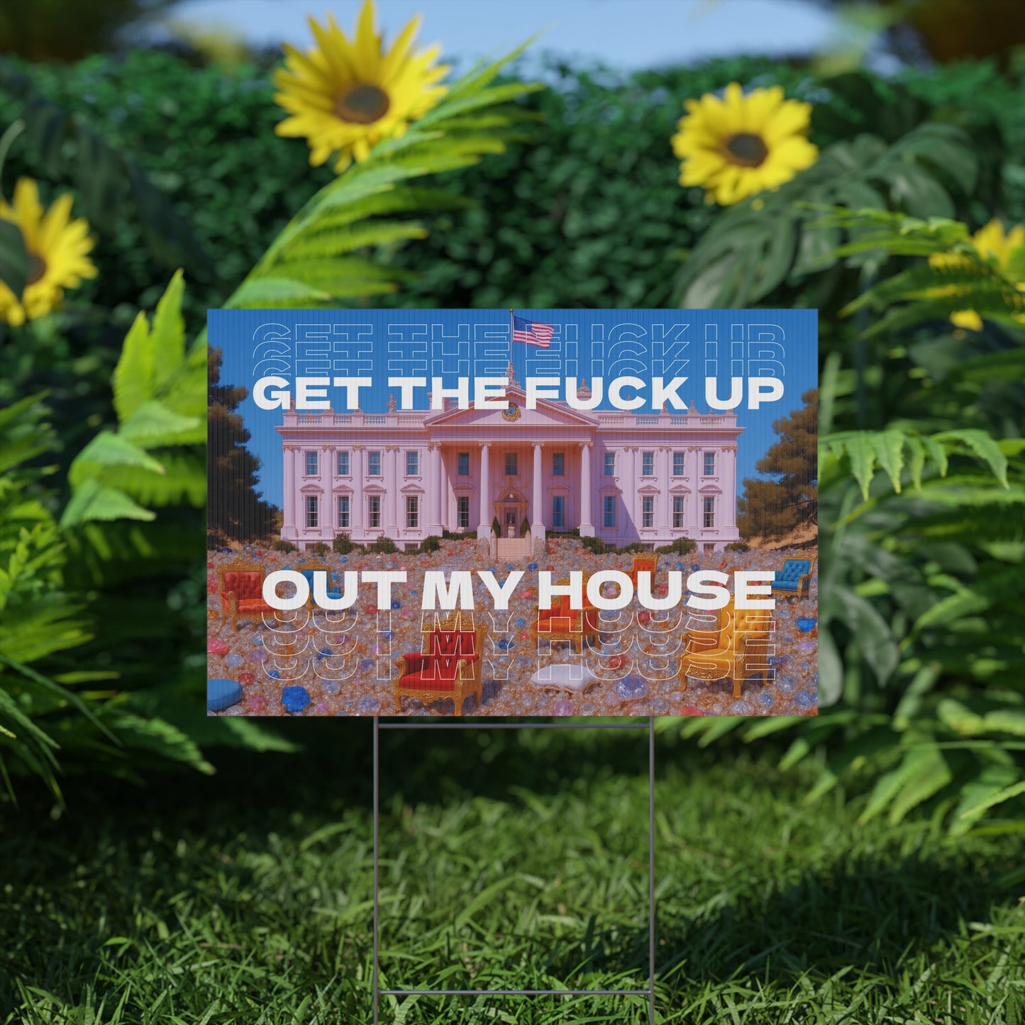 GET THE FUCK UP OUT MY HOUSE PROTEST SIGN
