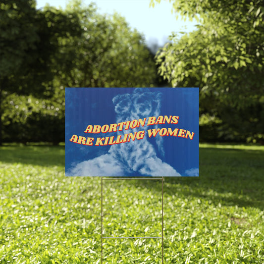 ABORTION BANS ARE KILLING WOMEN PROTEST SIGN