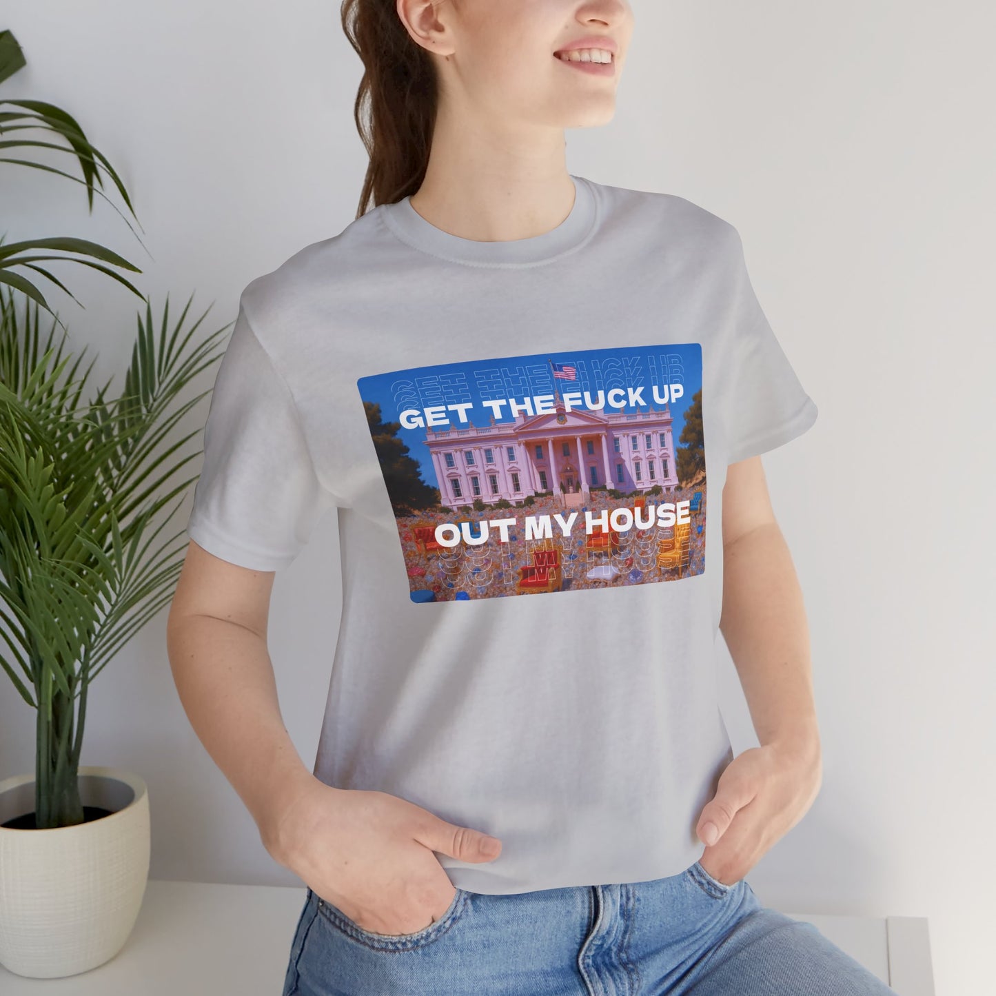 GET THE FUCK UP OUT MY HOUSE TEE