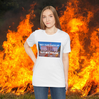 GET THE FUCK UP OUT MY HOUSE TEE
