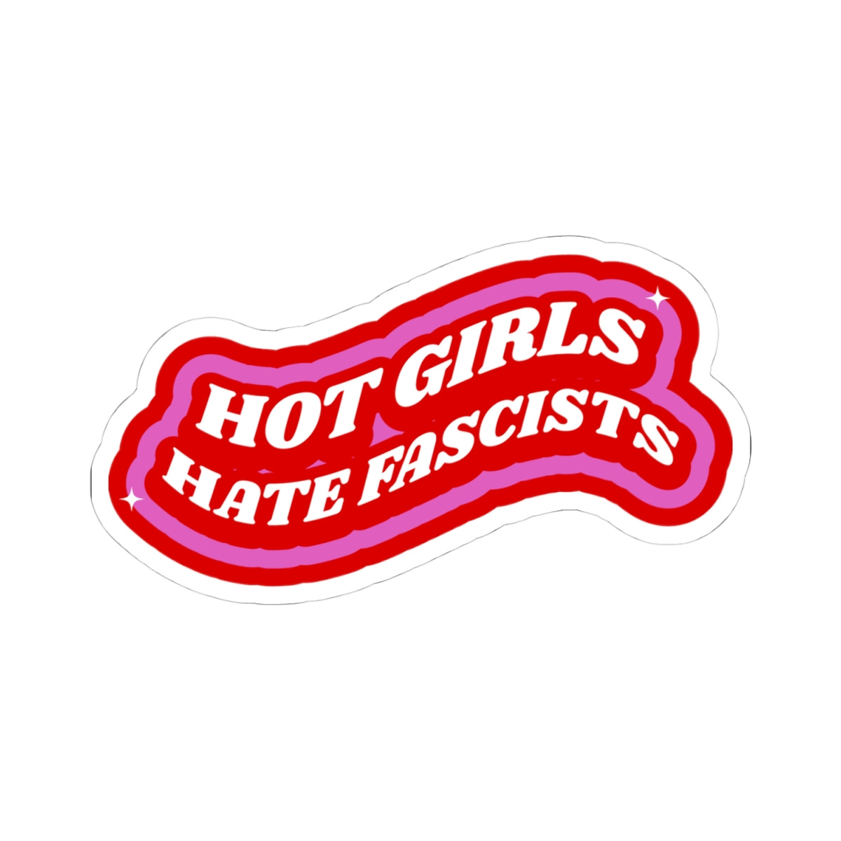 HOT GIRLS HATE FASCISTS STICKER