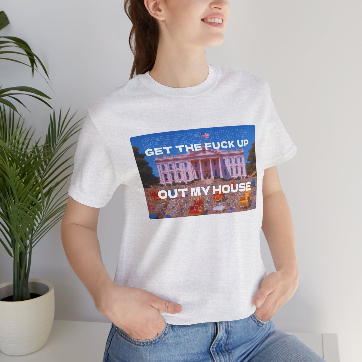 GET THE FUCK UP OUT MY HOUSE TEE