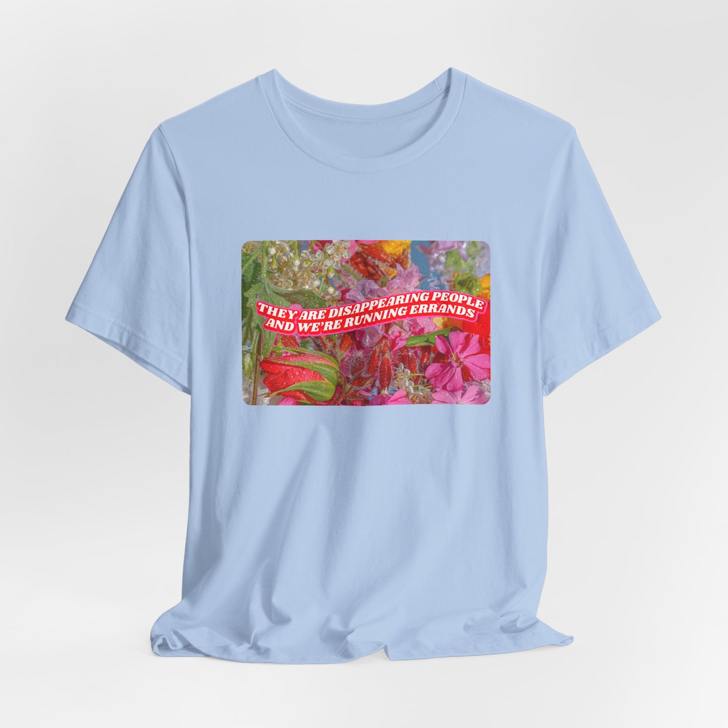 THEY ARE DISAPPEARING PEOPLE TEE