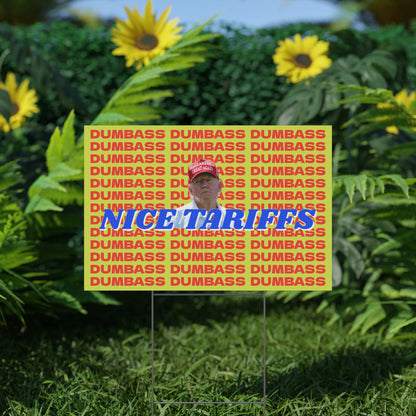NICE TARIFFS DUMBASS PROTEST SIGN