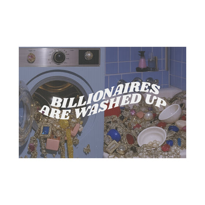 BILLIONAIRES ARE WASHED PROTEST SIGN